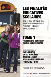 Les finalités éducatives scolaires. Une étude critique des approches théoriques, philosophiques et idéologiques. Tome 1._cover