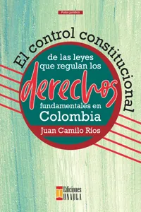 El control constitucional de las leyes que regulan los derechos fundamentales en Colombia_cover