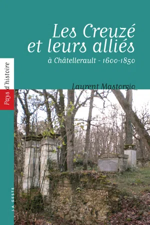 Les Creuzé et leurs alliés à Châtellerault - 1600-1850