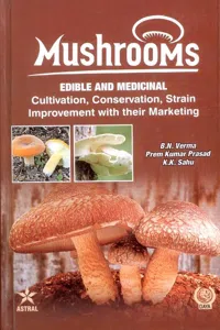 Mushrooms: Edible and Medicinal Cultivation Conservation Strain Improvement With their Marketing_cover