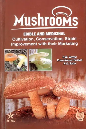Mushrooms: Edible and Medicinal Cultivation Conservation Strain Improvement With their Marketing