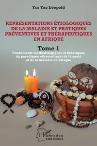 Représentations étiologiques de la maladie et pratiques préventives et thérapeutiques en Afrique Tome 1_cover