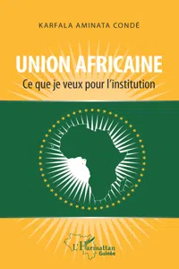 Union africaine. Ce que je veux pour l'institution_cover