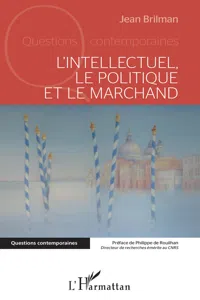 L'intellectuel, le politique et le marchand_cover