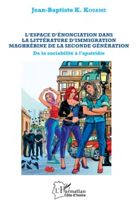 L'espace d'énonciation dans la littérature d'immigration maghrébine de la seconde génération_cover