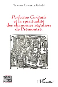 Perfectae caritatis et la spiritualité des chanoines réguliers de Prémontré_cover