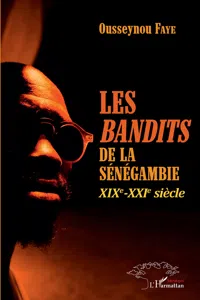 Les bandits de la Sénégambie XIXe -XXIe siècle_cover