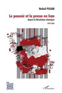 Le pouvoir et la presse en Iran depuis la Révolution islamique_cover