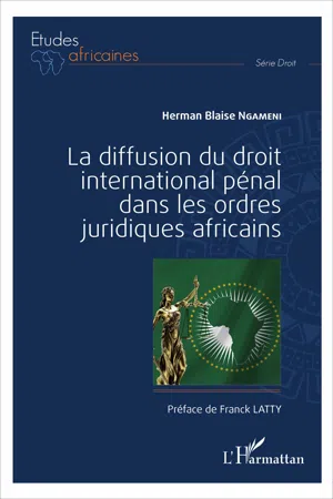 La diffusion du droit international pénal dans les ordres juridiques africains