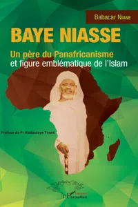 Baye Niasse. Un père du Panafricanisme et figure emblématique de l'islam_cover