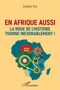 En Afrique aussi la roue de l'histoire tourne inexorablement !_cover