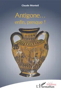 Antigone ... enfin presque !_cover