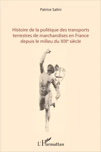 Histoire de la politique des transports terrestres de marchandises en France depuis le milieu du XIXe siècle_cover