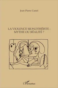 La violence monothéiste : mythe ou réalité ?_cover