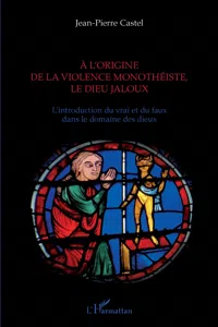 A l'origine de la violence monothéiste le dieu jaloux_cover