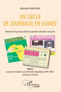 Un siècle de journaux en Guinée. Histoire de la presse écrite de la période coloniale à nos jours Tome 2_cover