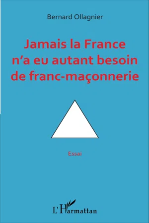 Jamais la France n'a eu autant besoin de franc-maçonnerie