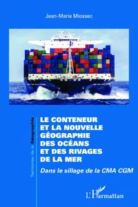 Le conteneur et la nouvelle géographie des océans et des rivages de la mer_cover