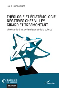 Théologie et épistémologie négatives chez Villey, Girard et Tresmontant_cover