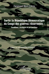 Sortir la République Démocratique du Congo des guerres récurrentes : conditions, stratégies et perspectives_cover