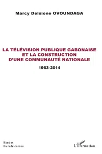 La télévision publique gabonaise et la construction d'une communauté nationale_cover