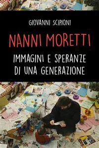 Nanni Moretti. Immagini e speranze di una generazione_cover