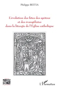 L'évolution des fêtes des apôtres et des évangélistes dans la liturgie de l'Eglise catholique_cover