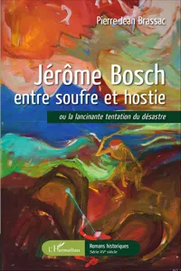 Jérôme Bosch entre soufre et hostie_cover