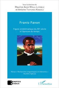 Frantz Fanon figure emblématique du XXe siècle à l'épreuve du temps_cover