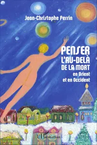 Penser l'au-delà de la mort en Orient et en Occident_cover