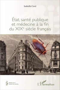 Etat, santé publique et médecine à la fin du XIXe siècle français_cover