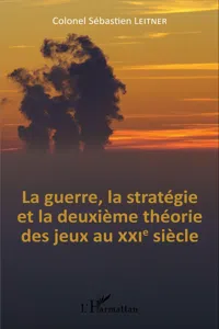 La Guerre, la stratégie et la deuxième théorie des jeux au XXIe siècle_cover