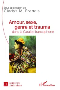 Amour, sexe, genre et trauma dans la Caraïbe francophone_cover