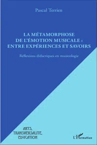 La métamorphose de l'émotion musicale : entre expériences et savoirs_cover