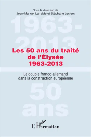 Les 50 ans du traité de l'Élysée 1963-2013