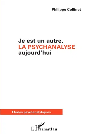 Je est un autre, la psychanalyse aujourd'hui