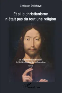 Et si le christianisme n'était pas du tout une religion_cover