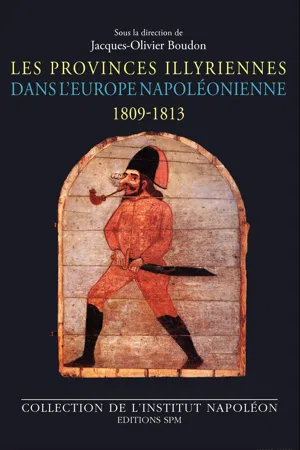 Les Provinces illyriennes dans l'Europe napoléonienne (1809-1813)