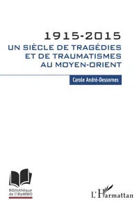 1915-2015. Un siècle de tragédies et de traumatismes au Moyen-Orient_cover