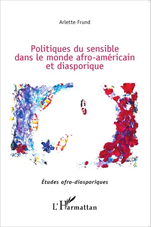 Les politiques du sensible dans le monde afro-américain et diasporique