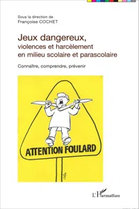 Jeux dangereux, violences et harcèlement en milieu scolaire et parascolaire_cover