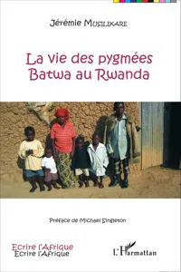 La vie des pygmées Batwa au Rwanda_cover