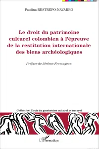 Le droit du patrimoine culturel colombien à l'épreuve de la restitution internationale des biens archéologiques_cover