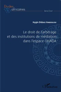 Le droit de l'arbitrage et des institutions de médiation dans l'espace OHADA_cover