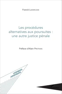 Les procédures alternatives aux poursuites : une autre justice pénale_cover