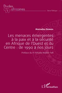 Les menaces émergentes à la paix et à la sécurité en Afrique de l'Ouest et du Centre : de 1990 à nos jours_cover