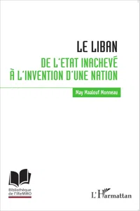 Le Liban : de l'Etat inachevé à l'invention d'une nation_cover