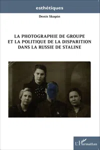 La photographie de groupe et la politique de la disparition dans la Russie de Staline_cover