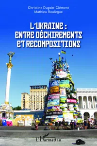 L'Ukraine : entre déchirements et recompositions_cover