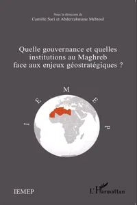 Quelle gouvernance et quelles institutions au Maghreb face aux enjeux géostratégiques?_cover